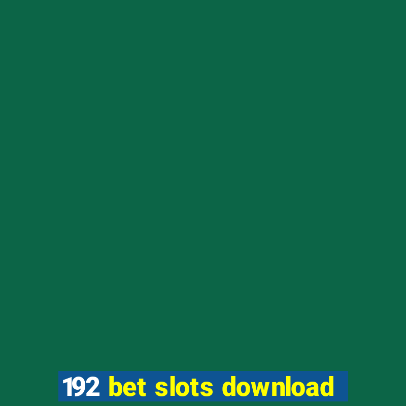 192 bet slots download